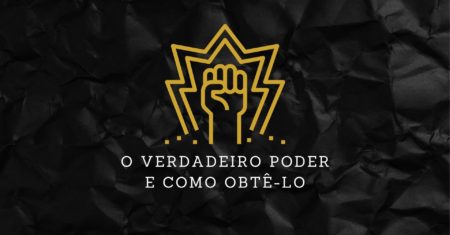 <strong>O Verdadeiro Poder e Como Obtê-lo</strong>