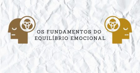 Fundamentos do Equilíbrio Emocional: os 3 Sistemas de Regulação de Emoções