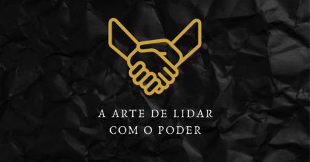 <strong>A Arte de Lidar com o Poder</strong>